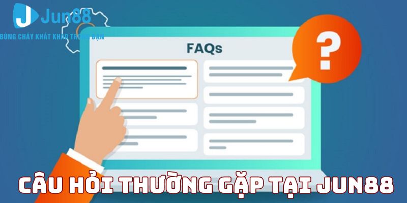 Các câu hỏi thường gặp của hội viên khi tới JUN88 đăng nhập